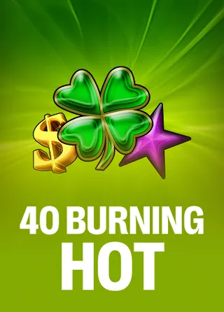 40 Burning Hot