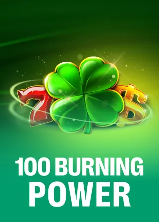 100 Burning Power