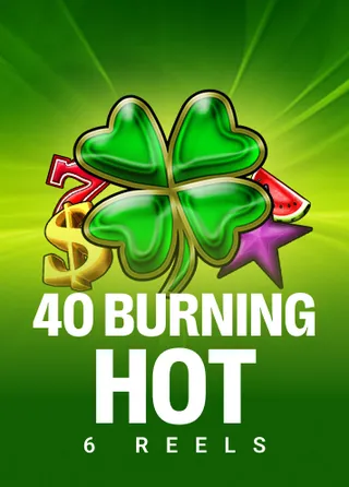 40 Burning Hot 6 Reels