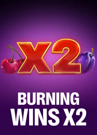 Burning Wins x2